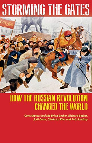 Storming the Gates: How the Russian Revolution Changed the World