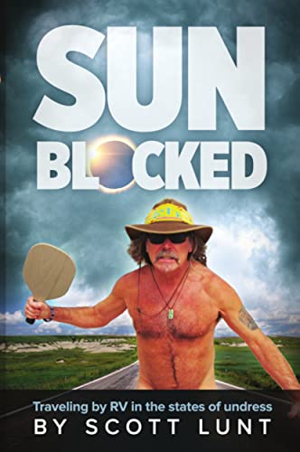 Sun Blocked: Traveling by RV in the states of undress (English Edition)