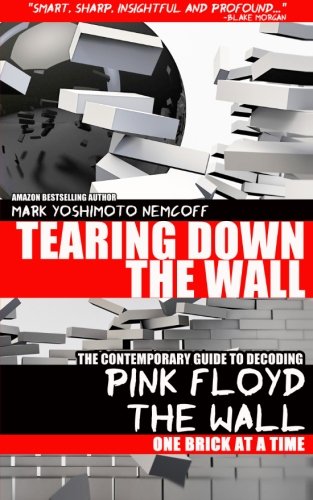 Tearing Down The Wall: The Contemporary Guide to Decoding Pink Floyd - The Wall One Brick at a Time