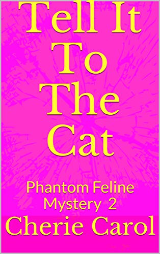 Tell It To The Cat: Phantom Feline Mystery 2 (English Edition)