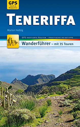 Teneriffa Wanderführer Michael Müller Verlag: 35 Touren mit GPS-kartierten Routen und praktischen Reisetipps (MM-Wandern) (German Edition)