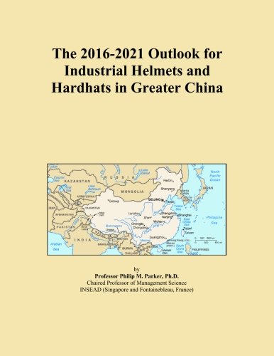 The 2016-2021 Outlook for Industrial Helmets and Hardhats in Greater China