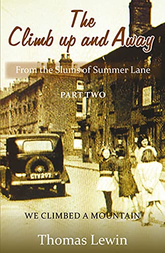 The Climb Up and Away: From the Slums of Summer Lane: Part Two - We Climbed a Mountain (English Edition)