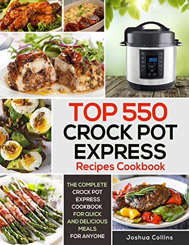 The Complete Crock Pot Express Recipes Cookbook: The Ultimate Crock Pot Express Cookbook for Quick and Delicious Meals for Anyone (English Edition)
