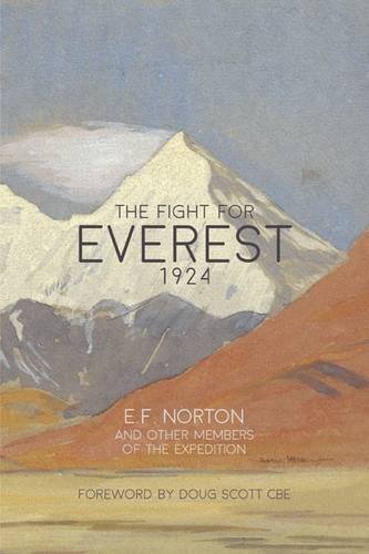 The Fight for Everest 1924: Mallory, Irvine and the Quest for Everest by E. F. Norton (2015-11-18)