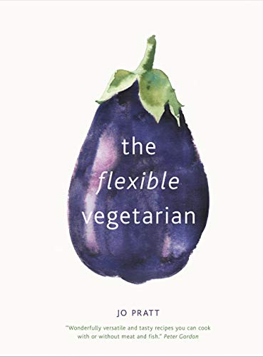 The Flexible Vegetarian: Flexitarian recipes to cook with or without meat and fish (1) (Flexible Ingredients Series)