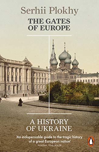 The Gates of Europe: A History of Ukraine (English Edition)