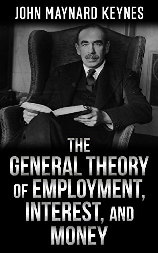 The General Theory of Employment, Interest, and Money (English Edition)