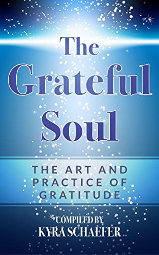 The Grateful Soul: The Art And Practice Of Gratitude (Expansion) (English Edition)