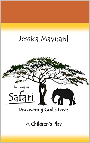 The Greatest Safari: Discovering God's Love (English Edition)