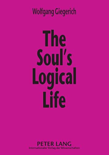 The Soul's Logical Life; Towards a Rigorous Notion of Psychology