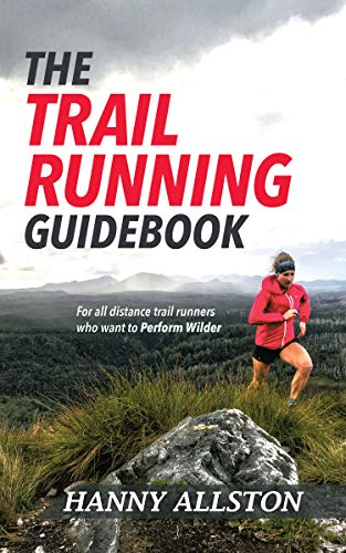 The Trail Running Guidebook: For all trail runners who want to Perform Wilder (English Edition)