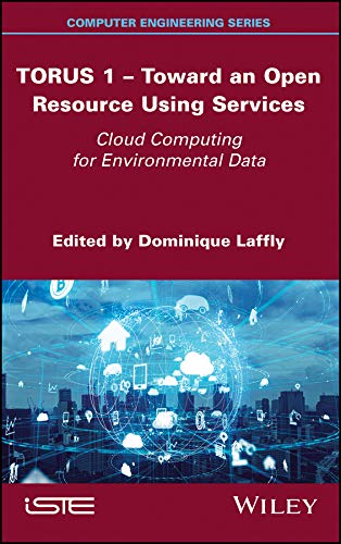 TORUS 1 - Toward an Open Resource Using Services: Cloud Computing for Environmental Data (Computer Engineering Series) (English Edition)