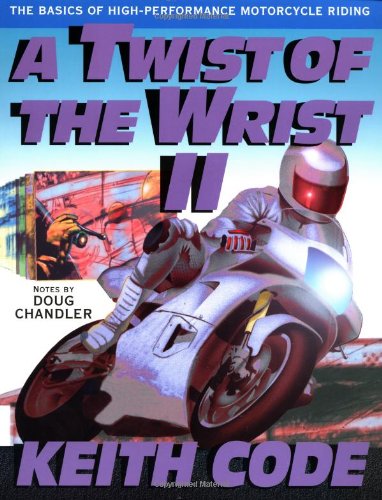 Twist of the Wrist II: The Basics of High Performance Motorcycle Riding: 2
