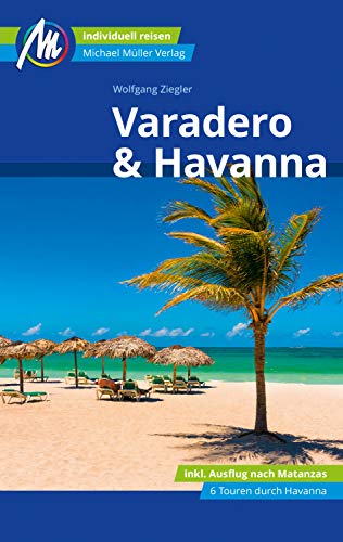 Varadero & Havanna Reiseführer Michael Müller Verlag: Individuell reisen mit vielen praktischen Tipps (MM-Reiseführer) (German Edition)