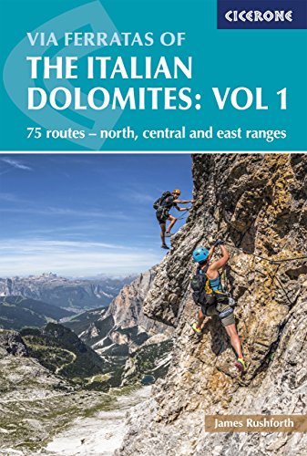 Via Ferratas of the Italian Dolomites Volume 1: 75 routes - north, central and east ranges (English Edition)