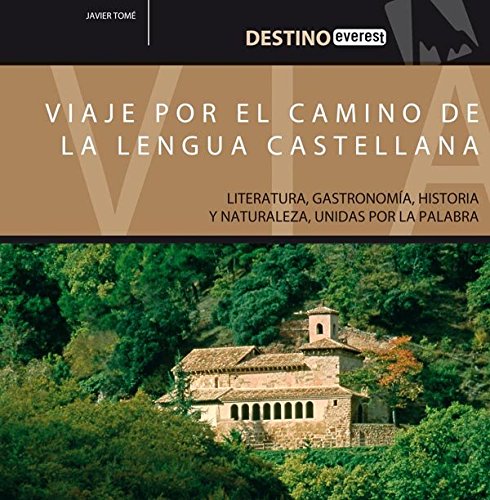 Viaje por el Camino de la Lengua Castellana: Literatura, Gastronomía, Historia y Naturaleza, unidas por la palabra (Destino)
