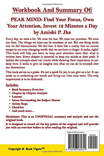 WORKBOOK and SUMMARY for PEAK MIND: Find Your Focus, Own Your Attention, Invest 12 Minutes a Day by Amishi P. Jha (Book Tigers Workbooks)