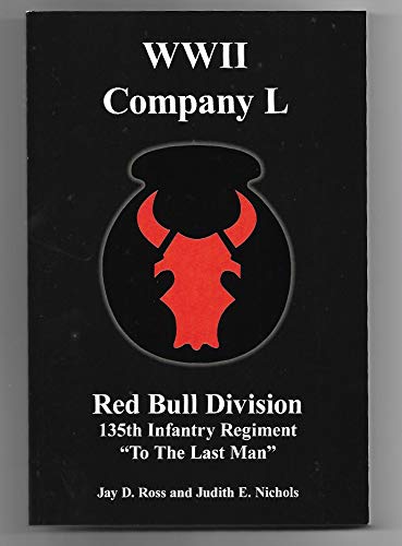 WWII Company L: Red Bull Division 135th Infantry Regiment "To The Last Man" (English Edition)