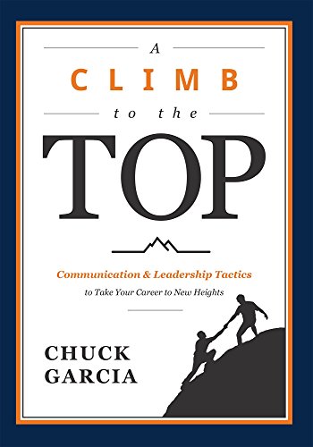 A Climb to the Top: Communication & Leadership Tactics to Take Your Career to New Heights (English Edition)