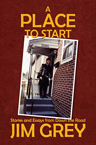 A Place to Start: Stories and Essays from Down the Road (English Edition)