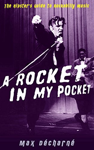 A Rocket in My Pocket: The Hipster's Guide to Rockabilly Music