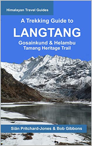 A Trekking Guide to Langtang: Gosainkund & Helambu, Tamang Heritage Trail (Himalayan Travel Guides) (English Edition)