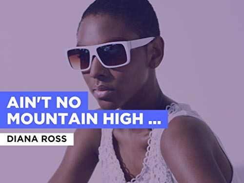 Ain't No Mountain High Enough in the Style of Diana Ross