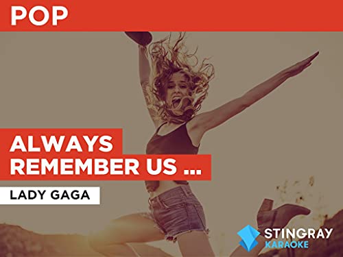 Always Remember Us This Way in the Style of Lady Gaga