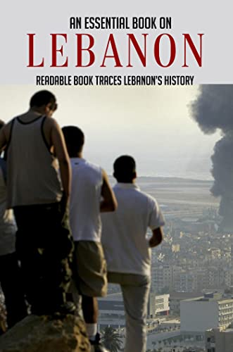 An Essential Book On Lebanon: Readable Book Traces Lebanon’s History (English Edition)