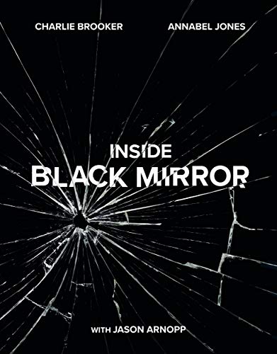 Black Mirror. The Inside Story: The Illustrated Oral History