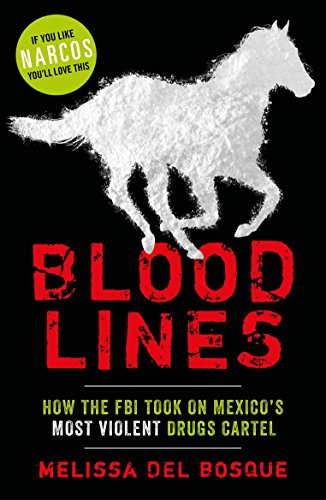 Bloodlines - How the FBI took on Mexico's most violent drugs cartel (English Edition)