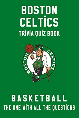 Boston Celtics Trivia Quiz Book - Basketball - The One With All The Questions: NBA Basketball Fan - Gift for fan of Boston Celtics (English Edition)