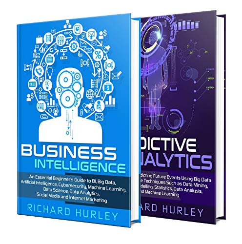 Business Intelligence: The Ultimate Guide to BI, Artificial Intelligence, Machine Learning, Big Data, Cybersecurity, Data Science, and Predictive Analytics (English Edition)