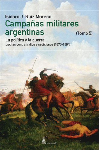 CAMPAÑAS MILITARES ARGENTINAS - V (1870-1884)