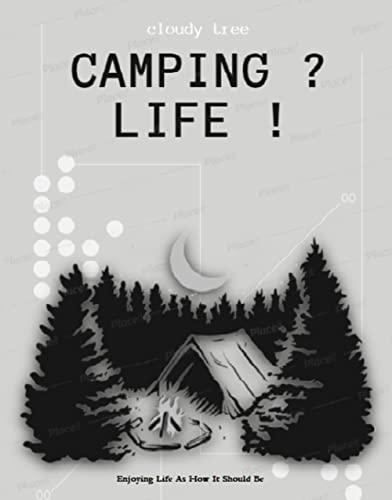 Camping? Life!: Enjoying Life As How It Should Be (English Edition)