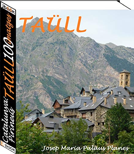 Catalunya: Pirineus [TAÜLL] (100 imatges) (Catalan Edition)