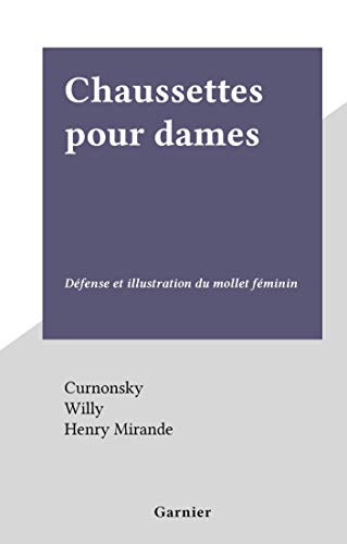 Chaussettes pour dames: Défense et illustration du mollet féminin (French Edition)