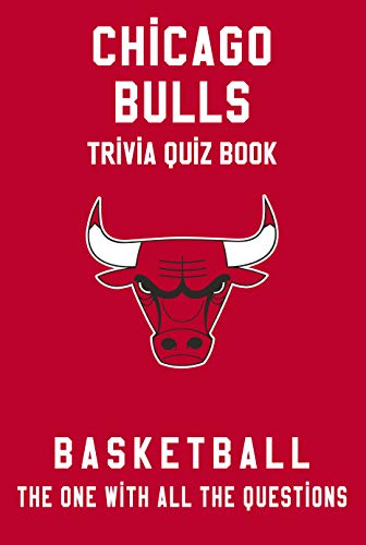 Chicago Bulls Trivia Quiz Book - Basketball - The One With All The Questions: NBA Basketball Fan - Gift for fan of Chicago Bulls (English Edition)
