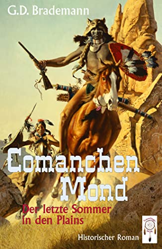 Comanchen Mond Band 2: Der letzte Sommer in den Plains (German Edition)