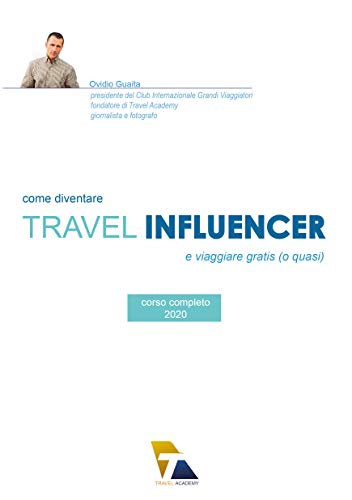 Come diventare Travel Influencer: e viaggiare gratis (o quasi) (Italian Edition)