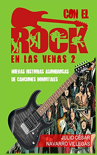 Con el rock en las venas 2: Nuevas historias asombrosas de canciones inmortales