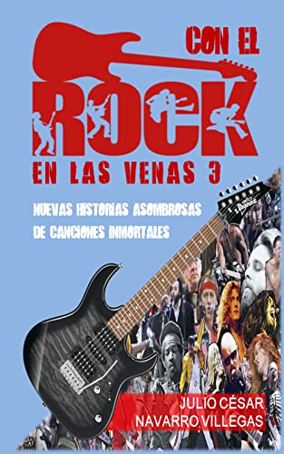 Con el rock en las venas 3: Nuevas historias asombrosas de canciones inmortales