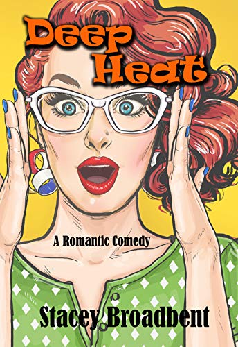 Deep Heat: A Romantic Comedy (English Edition)