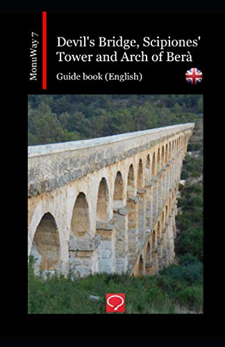 Devil's Bridge, Scipiones' Tower and Arch of Berà: guide book (English) (MonuWay English)