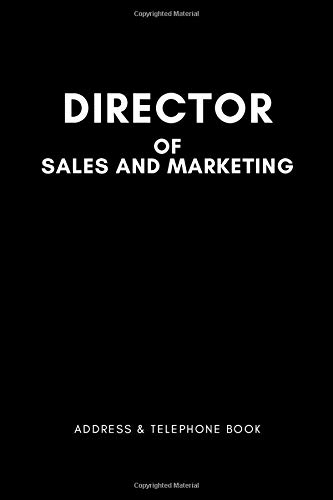 Director of Sales and Marketing - Address & Telephone Book: Contact Name, Address, Mobile Home Phone and Fax Numbers, Email, Birthday, Alphabetical 210 Pages, Large Print 6x9 inches