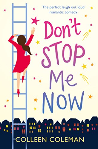 Don't Stop Me Now: The perfect laugh out loud romantic comedy (English Edition)