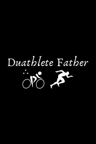 Duathlete Father: Funny Duathlon Notebook For Father