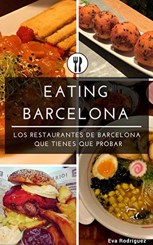Eating Barcelona: Los restaurantes de Barcelona que tienes que probar