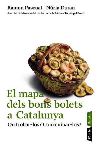 El Mapa Dels Bons Bolets A Catalunya (PÒRTIC SINGULARS)